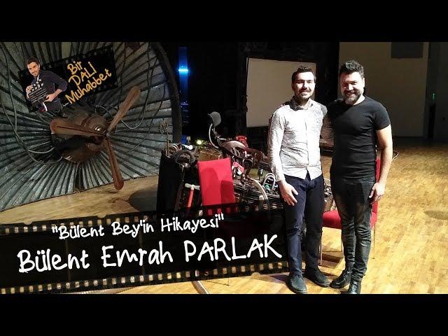 Bülent Emrah Parlak | Bülent Bey'in Hikayesi | Ankara | ÇGHB anıları | Bir DALİ Muhabbet #10