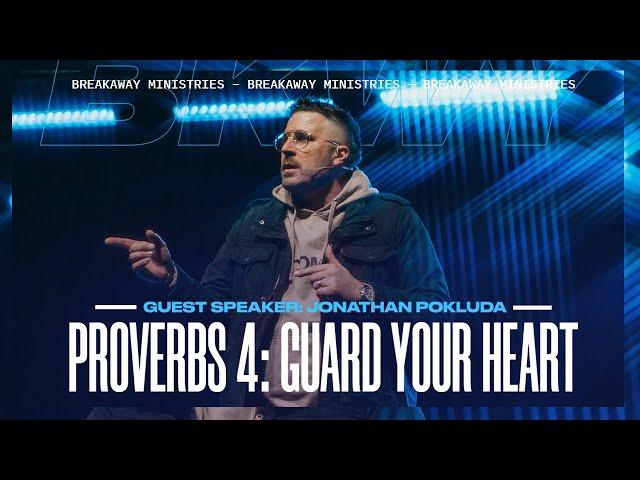 Proverbs 4: Guard Your Heart | Jonathan "JP" Pokluda