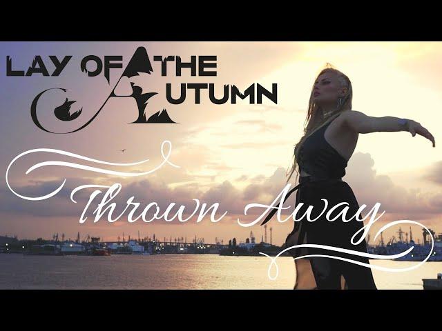 LAY OF THE AUTUMN - Thrown Away (OFFICIAL VIDEO)