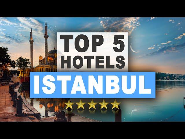 Top 5 Hotels in ISTANBUL, Turkey,  Best Hotel Recommendations