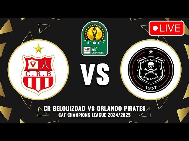  CR BELOUIZDAD VS ORLANDO PIRATES CAF CHAMPIONS LEAGUE 2024/2025 PREVIEW & PREDICTIONS