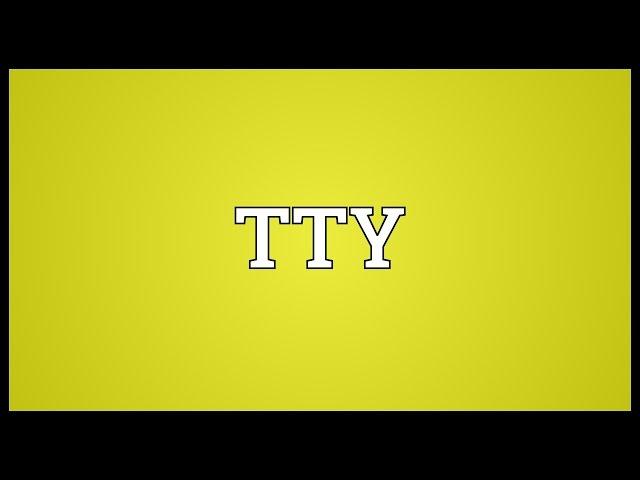 TTY Meaning