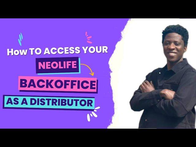 How To Access Your Neolife Back Office As A Distributor: Neolife Business Opportunity UK