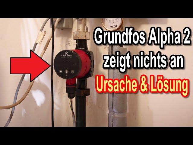 Grundfos Alpha 2 zeigt nichts an - Grundfos Alpha 2 Umwälzpumpe Display aus – Was tun