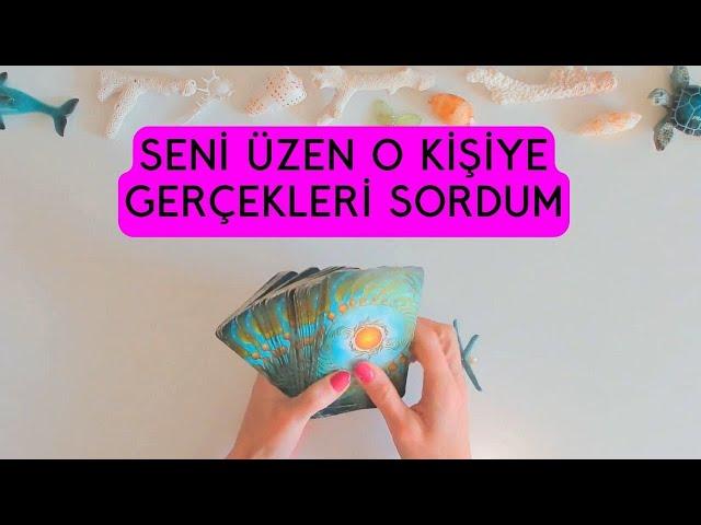 Seni Üzen O Kişiye Gerçekleri Sordum! Tarot