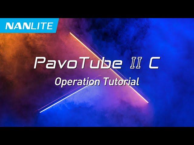 PavoTube II 15C/30C Operation Tutorial | Nanlite