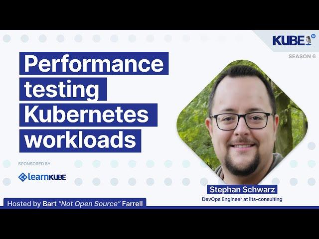 Performance testing Kubernetes workloads, with Stephan Schwarz | KubeFM