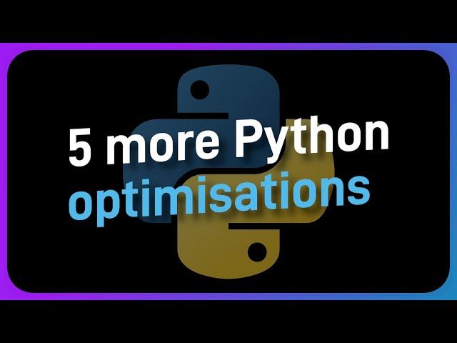 5 MORE EASY Python optimisations