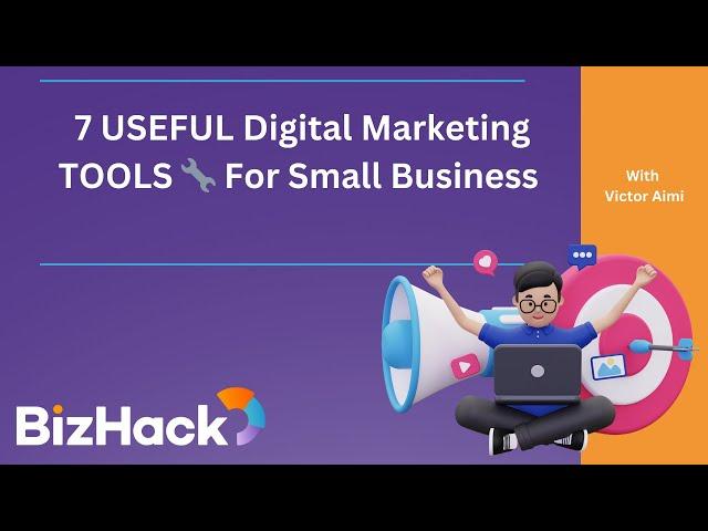  7 USEFUL Digital Marketing TOOLS  For Small Business - BizHack Digital Marketing Training