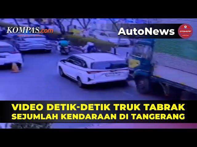 Detik-detik Truk Tabrak Sejumlah Mobil dan Motor di Tangerang