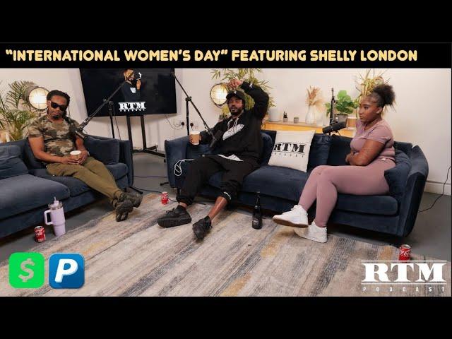 Shelly LDN “WHO TOLD HER TO MENTION GIGGS???”RTM Podcast Show S12 Ep13 (International Women’s Day)