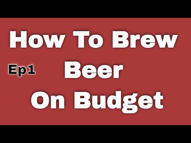 Brewing Cheap Beer | Episode 1 | What To Start With.