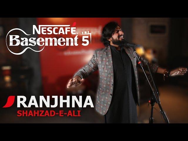 RANJHNA | Shahzad -e- Ali | NESCAFÉ Basement Season 5 | New Song 2019