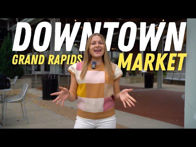 Have you been to the Grand Rapids Downtown Market?