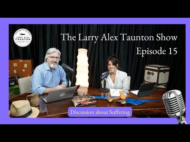 The Larry Alex Taunton  Show # 15 - Suffering