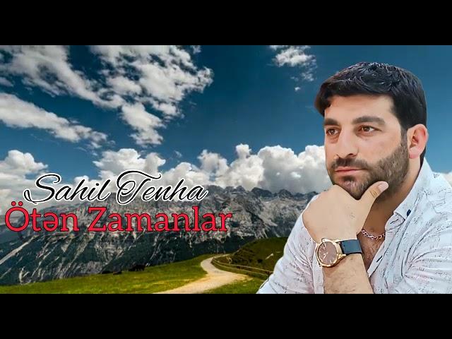 Sahil Tenha - Oten zamanlar 2022 | AzeriMusic[OFFİCİAL] #trend2