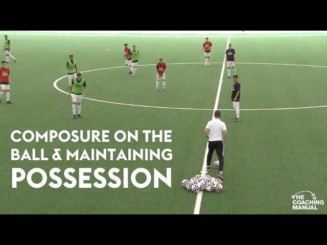 Composure on the ball and Maintaining Possession