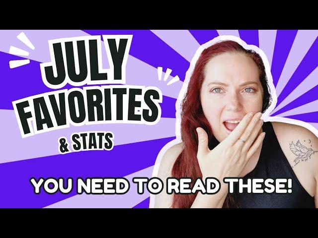 Five FAVORITES you NEED to Read | July Wrap Up