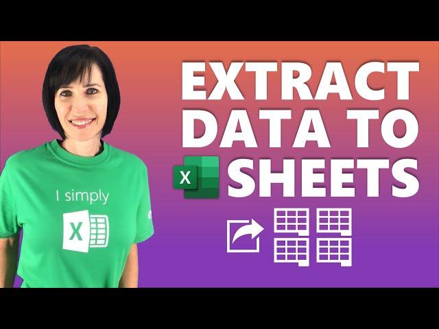 Extract Data to Separate Sheets the Right Way!