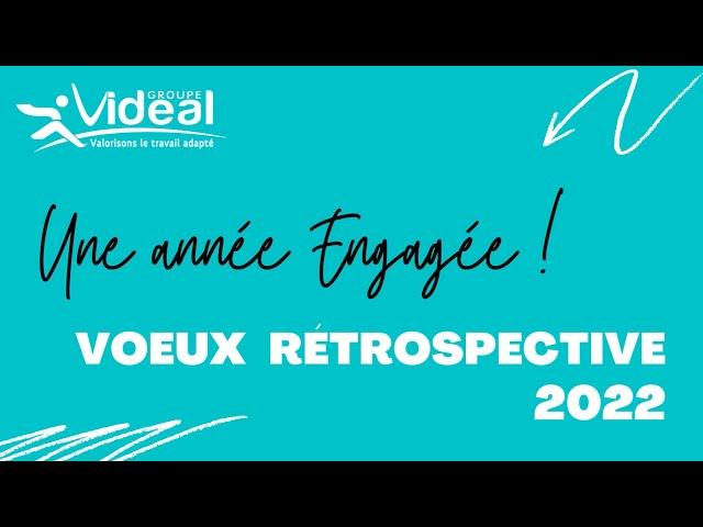 Vœux rétrospective 2022  |  RSE  |  Groupe VIDEAL