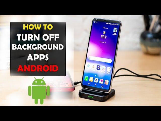 How To Turn Off Background Apps on Android Phone (2022)