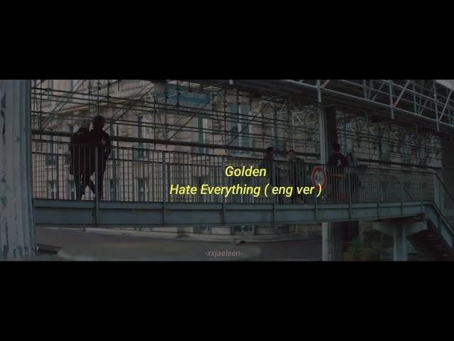 Golden (골든) - Hate Everything ( eng ver/lyrics )