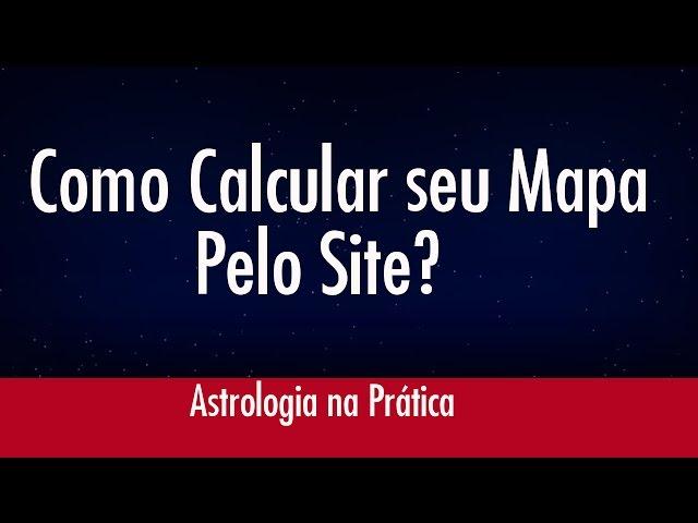 Calcule Qualquer Mapa Pelo Site Astrologia na Prática