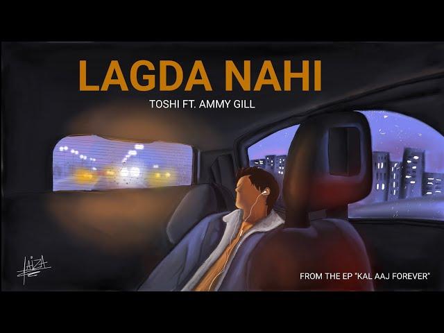 Lagda Nahi - Toshi feat. Ammy Gill | Kal Aaj Forever |