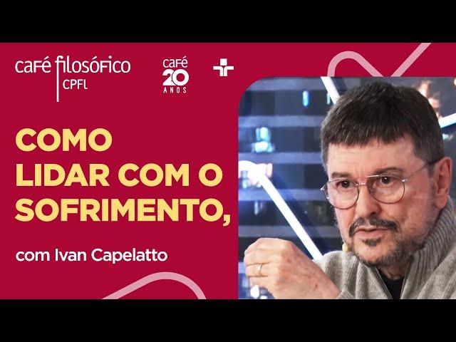 Café Filosófico | PERDAS, MORTES E DORES: COMO ORGANIZAR O SOFRIMENTO - Ivan Capelatto