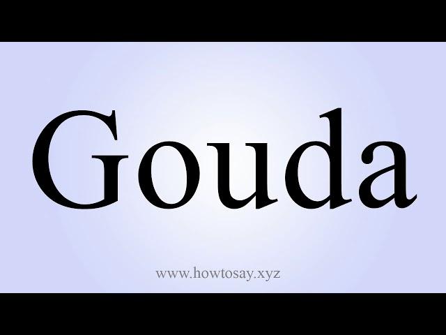 How to Say Gouda