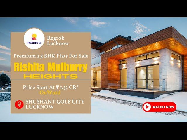 Rishita Mulberry Heights in Sushant Golf City | ️7428092718 | 2, 3 BHK Flats For Sale Lucknow