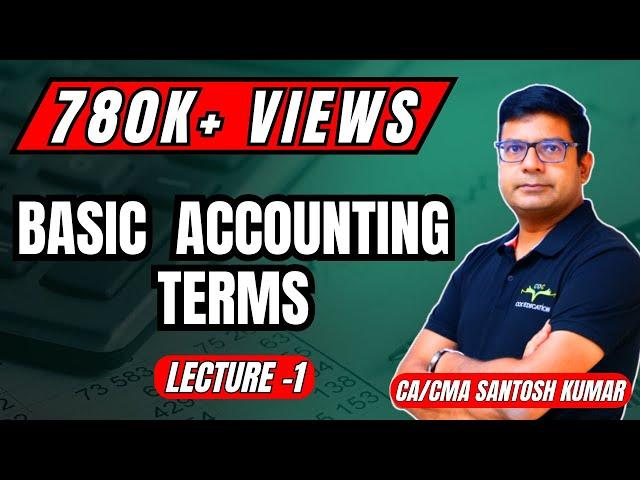 Basic Accounting Terms | Lecture-1 | By CA/CMA Santosh Kumar