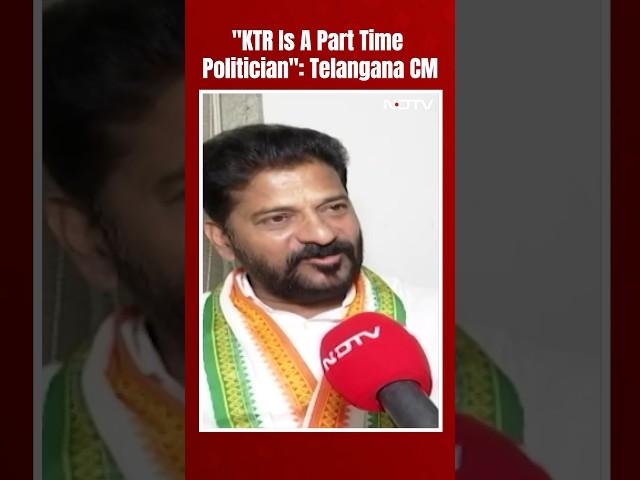 Revanth Reddy | "KTR Is A Part Time Politician": Telangana CM