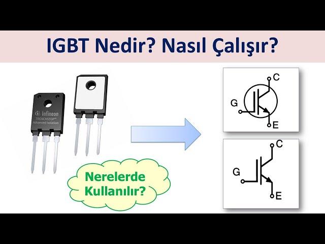 IGBT Nedir? Nasıl Çalışır? Nerelerde Kullanılır?