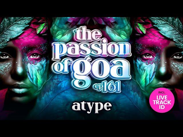 AType - The Passion Of Goa, ep.161 | Progressive Trance Edition