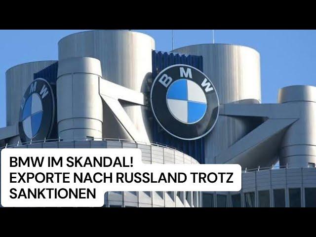 BMW bestätigt Unregelmäßigkeiten: Export von über 100 Fahrzeugen nach Russland trotz Sanktionen