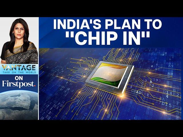 Can India Dominate the Global Semiconductor Market? | Vantage with Palki Sharma