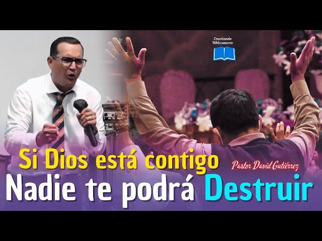 HOY Si DIOS ESTÁ CONTIGO NADIE TE PODRÁ DESTRUIR - Pastor David Gutiérrez