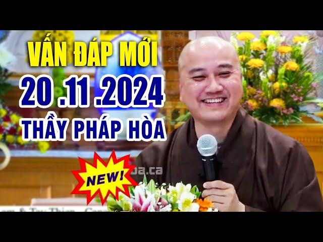 Vấn Đáp Mới "Câu Hỏi Rất Thực Tế" 20  .11 .2024  _ Thầy Thích Pháp Hòa Tu Viện Trúc Lâm Canada