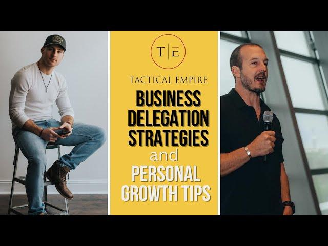 Business Delegation Strategies and Personal Growth Tips