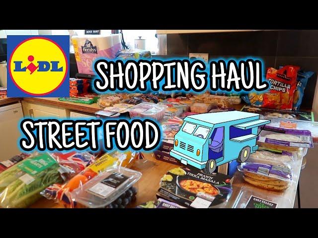 HUGE LIDL GROCERY HAUL ~ STREET FOOD WEEK