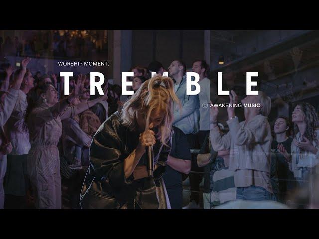 Tremble ft. Tiffany Hudson - Awakening Music | Awakening Church Moment