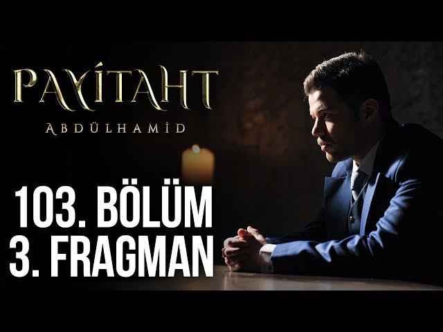 Payitaht Abdülhamid 103. Bölüm 3.Tanıtım (Her Cuma 20:00'de)