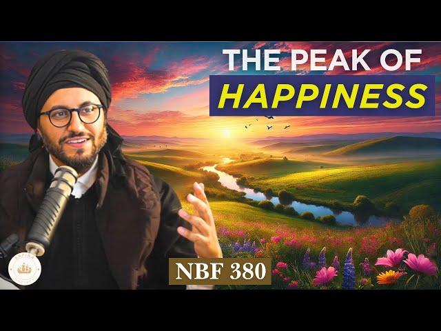 The Greatest Happiness || NBF 380 || Dr Shadee Elmasry