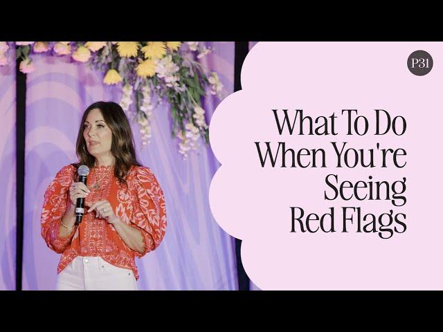 What To Do When You're Seeing Red Flags | Lysa TerKeurst