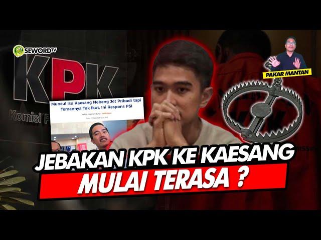 Alifurrahman: JEBAKAN KPK KE KAESANG MULAI TERASA?