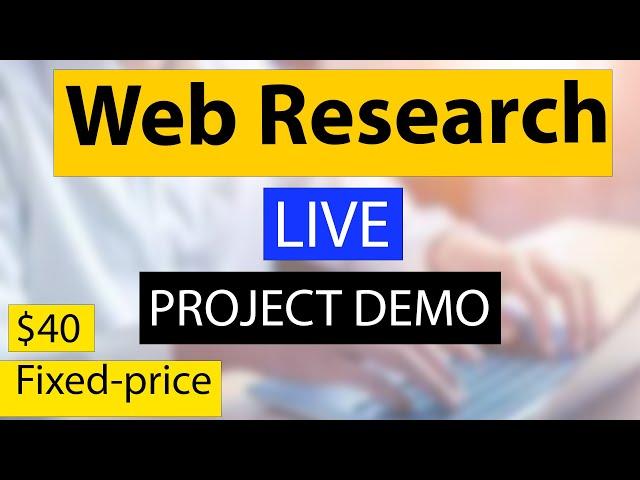 $40 Project Web Research Live Showcase |  Internet Research Live Work from Home    Upwork-Fiverr