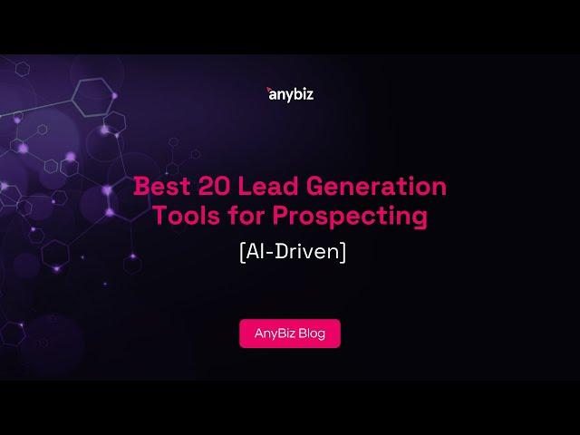 Best 20 Lead Generation Tools for Prospecting [AI-Driven]