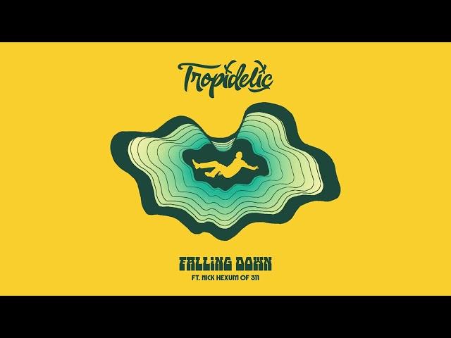 Tropidelic (ft. Nick Hexum of 311) - "Falling Down"