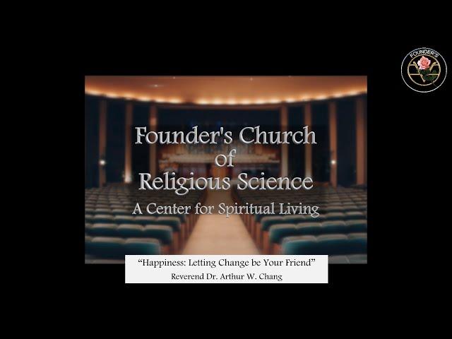 6-25-2023 -“Happiness: Making Friends with Change” - Dr. Arthur Chang - Founder's Church, LA